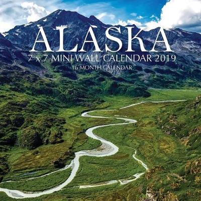 Book cover for Alaska 7 x 7 Mini Wall Calendar 2019