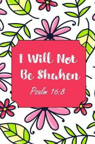 Cover of I Will Not Be Shaken Psalm 16