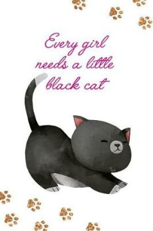Cover of Every Girl Needs a Little Black Cat