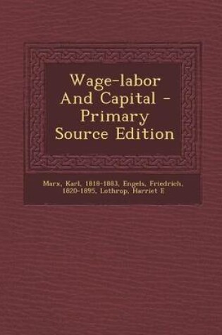 Cover of Wage-Labor and Capital - Primary Source Edition