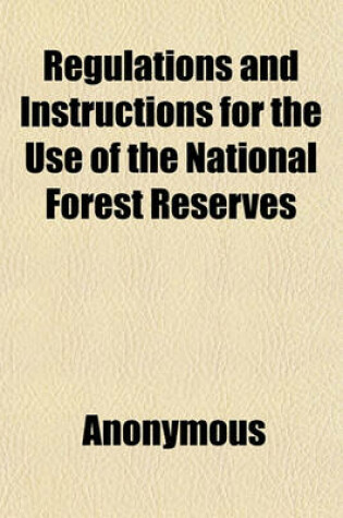 Cover of Regulations and Instructions for the Use of the National Forest Reserves