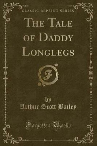 Cover of The Tale of Daddy Longlegs (Classic Reprint)