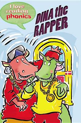 Book cover for I Love Reading Phonics Level 3: Dina the Rapper