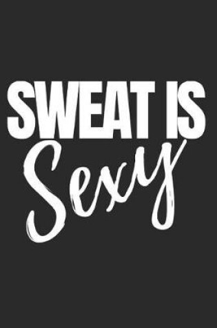 Cover of Sweat Is Sexy