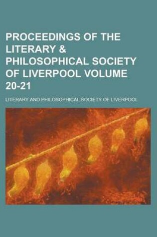 Cover of Proceedings of the Literary & Philosophical Society of Liverpool Volume 20-21