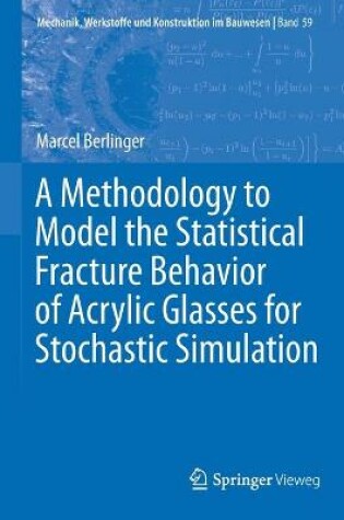 Cover of A Methodology to Model the Statistical Fracture Behavior of Acrylic Glasses for Stochastic Simulation