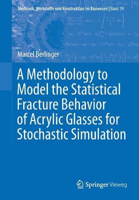 Cover of A Methodology to Model the Statistical Fracture Behavior of Acrylic Glasses for Stochastic Simulation