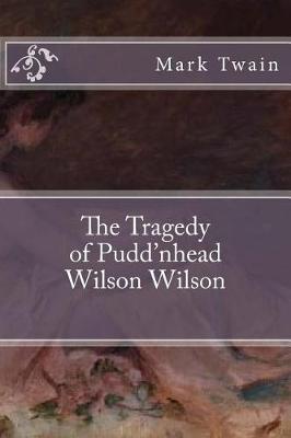Book cover for The Tragedy of Pudd'nhead Wilson Wilson