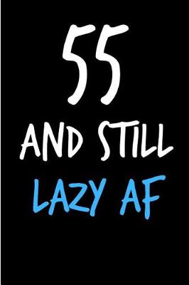 Book cover for 55 and Still Lazy AF