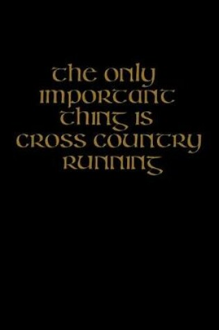 Cover of The only important thing is cross country running