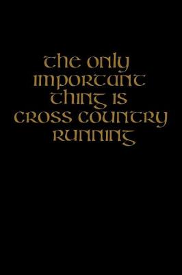 Book cover for The only important thing is cross country running