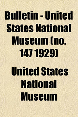 Book cover for Bulletin - United States National Museum (No. 147 1929)