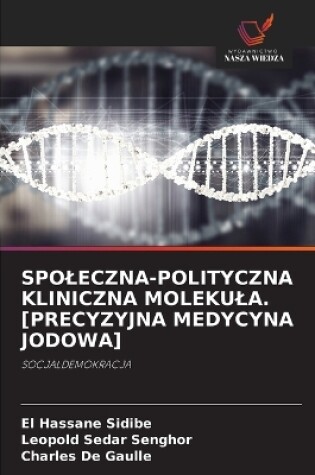 Cover of Spoleczna-Polityczna Kliniczna Molekula. [Precyzyjna Medycyna Jodowa]