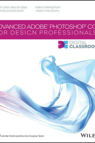 Cover of Advanced Photoshop CC for Design Professionals Digital Classroom