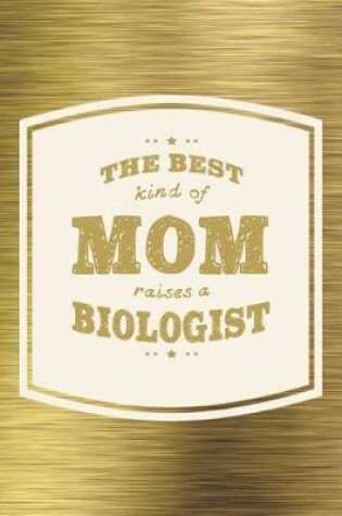 Cover of The Best Kind Of Mom Raises A Biologist