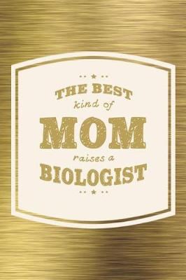 Book cover for The Best Kind Of Mom Raises A Biologist