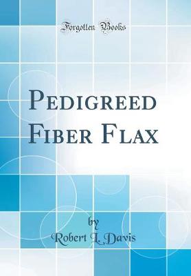 Book cover for Pedigreed Fiber Flax (Classic Reprint)