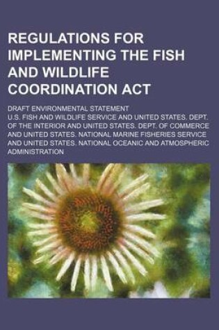 Cover of Regulations for Implementing the Fish and Wildlife Coordination ACT; Draft Environmental Statement