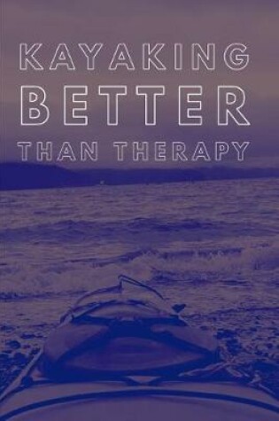 Cover of Kayaking Better Than Therapy