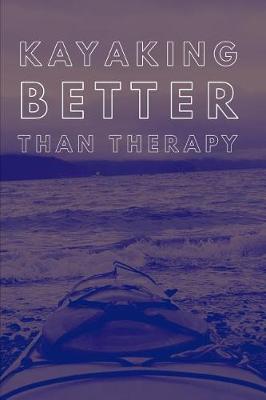 Book cover for Kayaking Better Than Therapy