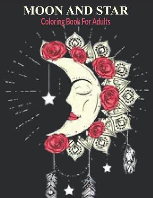 Book cover for Moon &Star Coloring Book For Adults