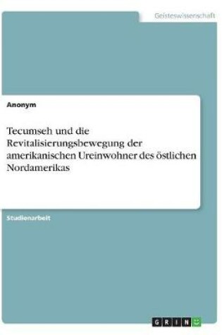 Cover of Tecumseh und die Revitalisierungsbewegung der amerikanischen Ureinwohner des östlichen Nordamerikas