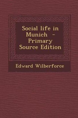 Cover of Social Life in Munich - Primary Source Edition