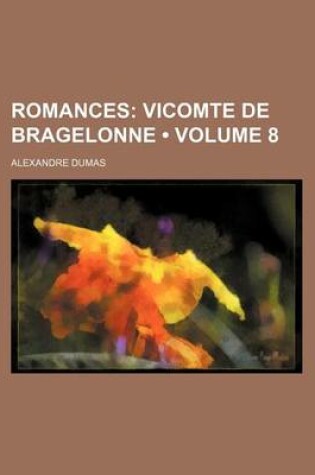 Cover of Romances (Volume 8); Vicomte de Bragelonne