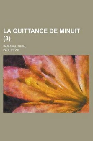 Cover of La Quittance de Minuit (3); Par Paul Feval