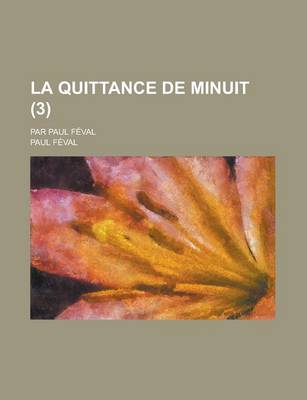 Book cover for La Quittance de Minuit (3); Par Paul Feval