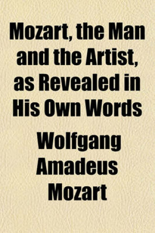 Cover of Mozart, the Man and the Artist, as Revealed in His Own Words