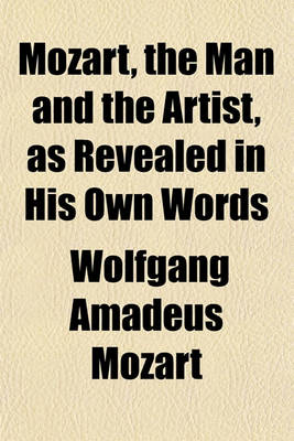 Book cover for Mozart, the Man and the Artist, as Revealed in His Own Words
