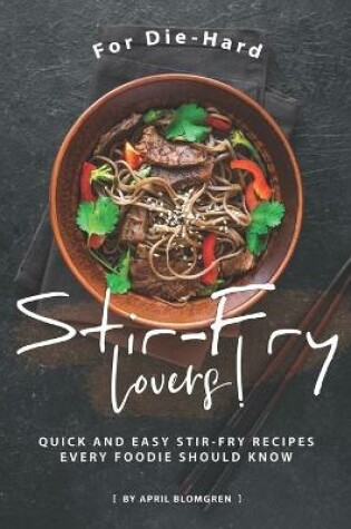 Cover of For Die-Hard Stir-Fry Lovers!