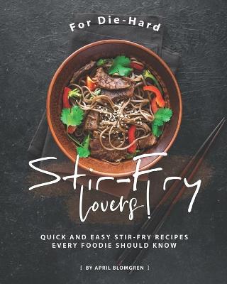 Book cover for For Die-Hard Stir-Fry Lovers!