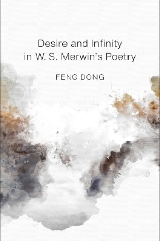 Cover of Desire and Infinity in W. S. Merwin's Poetry