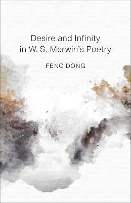 Book cover for Desire and Infinity in W. S. Merwin's Poetry