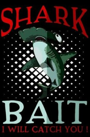 Cover of Shark Bait I Will Catch You