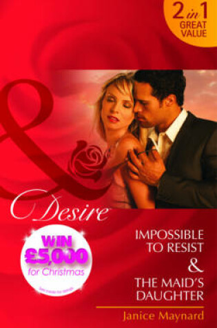 Cover of Impossible to Resist/The Maid's Daugher