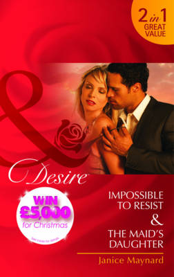 Book cover for Impossible to Resist/The Maid's Daugher