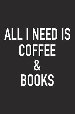 Book cover for All I Need Is Coffee and Books