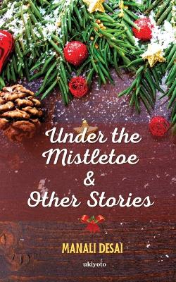 Book cover for Under the Mistletoe & Other Stories