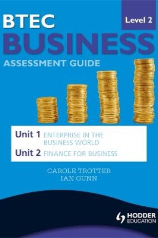 Cover of BTEC First Business Level 2 Assessment Guide: Unit 1 Enterprise in the Business World & Unit 2 Finance for Business