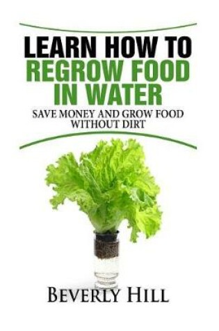 Cover of Learn How to Regrow Food in Water