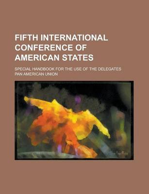 Book cover for Fifth International Conference of American States; Special Handbook for the Use of the Delegates