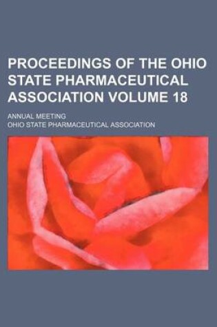 Cover of Proceedings of the Ohio State Pharmaceutical Association Volume 18; Annual Meeting