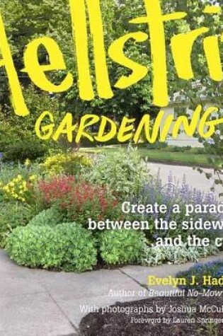 Cover of Hellstrip Gardening: Create a Paradise Between the Sidewalk and the Curb