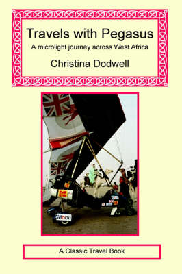 Book cover for Travels with Pegasus - A Microlight Journey Across West Africa