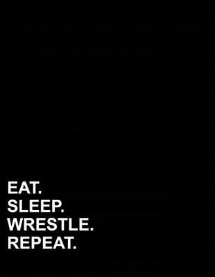 Book cover for Eat Sleep Wrestle Repeat