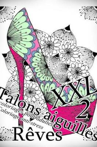 Cover of Talons Aiguilles Reves XXL 2 - Coloriages Pour Adultes