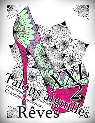 Cover of Talons Aiguilles Reves XXL 2 - Coloriages Pour Adultes